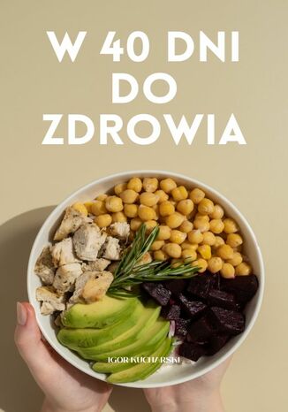 W 40 dni do zdrowego życia: Praktyczne Porady na Każdy Dzień
